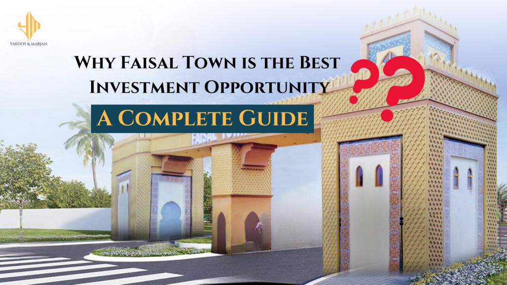 Why Faisal Town is the Best Investment Opportunity